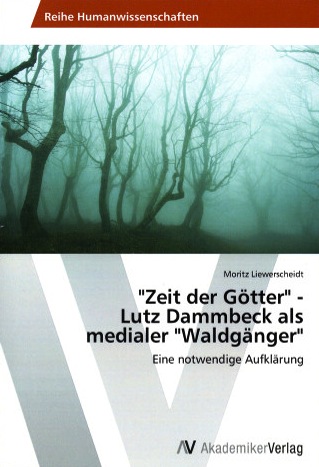 "Zeit der Götter" – Lutz Dammbeck als medialer Waldgänger